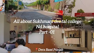 All about Sukhmani dental college and hospital dera Bassi🦷🩺  part 01  Questions regarding college [upl. by Irmine]