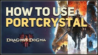 How to use Portcrystal Dragons Dogma 2 [upl. by Andre]