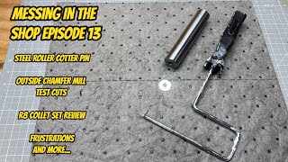 Messing in the Shop Ep 13  End Mills Outside Chamfer Mill R8 collets and more [upl. by Assilrac]