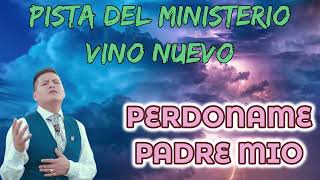 PISTA PERDONAME PADRE MIO  MINISTERIO VINO NUEVO LETRAS [upl. by Pudens]