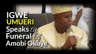 IGWE UMUERI Speaks at Funeral of Chief Amobi Okoye Otuocha Umueri 15 Dec23 [upl. by Dessma]