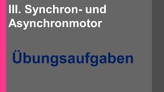 Übung 3 Grundlagen Synchron und Asynchronmotor [upl. by Allekram814]