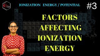 PERIODIC TABLE  FACTORS AFFECTING IONIZATION ENERGY  IONIZATION ENERGY  03 [upl. by Firooc]