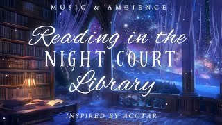 Reading in the Night Court Library  ACOTAR Inspired Ambience  Peaceful amp Relaxing Fantasy Music [upl. by Aicilana110]