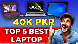 TOP 5 best LAPTOPs under 🔥40000 in PAKISTAN 2024 [upl. by Tnomal]