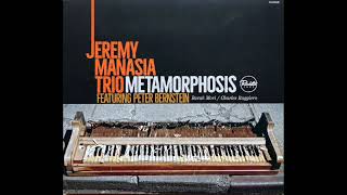 Metamorphosis  Jeremy Manasia Trio Featuring Peter Bernstein [upl. by Auoz120]