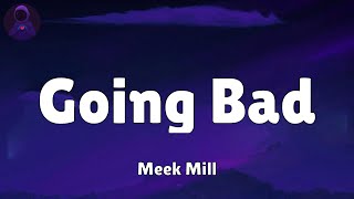 Meek Mill  Going Bad feat Drake Lyrics [upl. by Rehtae]