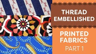 Making Thread Embellished Printed Fabrics Part1 [upl. by Martell]