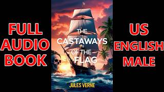 THE CASTAWAYS OF THE FLAG by Jules Verne  FULL AudioBook🎧📖 Dark Screen🌛 US English Male [upl. by Ailimac51]