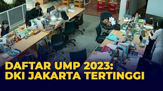 Lengkap Kenaikan dan Besaran UMP 2023 DKI Jakarta Tertinggi Jawa Tengah Terendah [upl. by Marcoux]