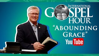 Abounding Grace  International Gospel Hour [upl. by Reppep759]