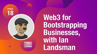 Web3 for Bootstrapping Businesses with Ian Landsman [upl. by Ettevad]