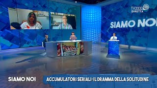 Siamo Noi 23 settembre 2021 – Accumulatori seriali chi sono dove vivono [upl. by Arluene]