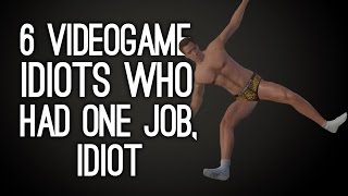 6 Videogame Idiots Who Had One Job Idiot [upl. by Bolitho]