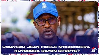 UWAYEZU JEAN FIDELE NTAZONGERA KUYOBORA RAYON SPORTS [upl. by Kinzer]