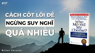 Cách cốt lõi để ngừng suy nghĩ quá nhiều  Sách Ai lấy miếng phomat của tôi [upl. by Idahs]