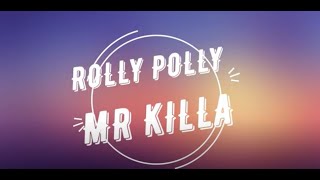 Mr Killa  Rolly Polly LYRICS [upl. by Kellina]