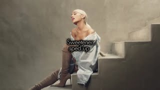 Ariana Grande  Sweetener sped up ver [upl. by Clovis]