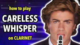 How to play Careless Whisper on Clarinet  Clarified [upl. by Nevad]