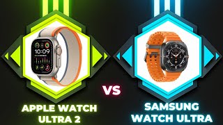 Unveiling the Ultimate Battle Apple Watch Ultra 2 VS Samsung Watch Ultra 2 [upl. by Dawes]