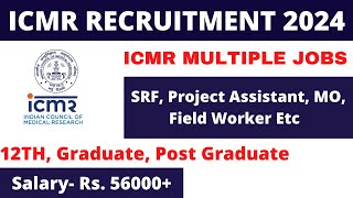 ICMR BIG MULTIPLE RECRUITMENT 2024  FRESHERS ELIGIBLE  SALARY 56000  APPLY ALL INDIA [upl. by Medeah322]