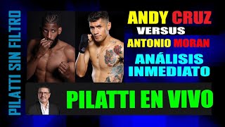 Pilatti en Vivo Andy Cruz vs Antonio Moran Análisis Inmediato [upl. by Akiaki]