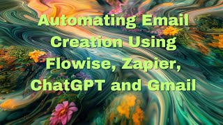 Automating Email Creation Using Flowise Zapier ChatGPT and Gmail [upl. by Ellehcram]