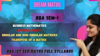 SINGULAR AND NONSINGULAR MATRICES TRANSPOSE OF A MATRIX MATRICES PART7 BBA MATHS SEM1 [upl. by Raul]