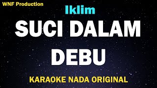 Iklim  Suci Dalam Debu Karaoke Full Nada Asli [upl. by Glover]