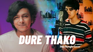 Dure Thako  Alo Alo  Stay Bangla Cover  Ratul Sinha ft Ariyan Chowdhury [upl. by Einitsed]