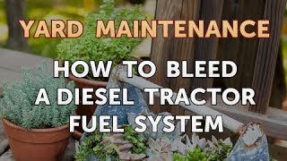 How to Bleed a Diesel Tractor Fuel System [upl. by Aire]