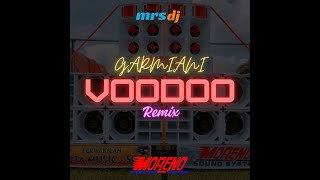 DJ GARMIANI VOODOO REMIX X MORENO SOUND SYSTEMMRSDJ REMIX [upl. by Airbmat]