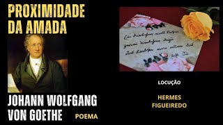 Poesia quotProximidade da Amadaquot Johann Wolfgang von Goethe [upl. by Desma184]