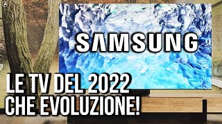 SAMSUNG TV TUTTE LE NOVITÀ DEI MODELLI 2022 CHE EVOLUZIONE [upl. by Bomke]