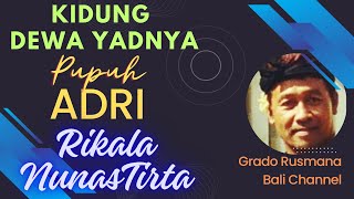 PUPUH ADRI KIDUNG DEWA YADNYA RIKALA NUNAS TIRTAgrbc19 [upl. by Lleuqar598]