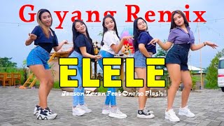 Goyang Elele  Jacson Zeran Feat Oncho Flash  Remix Terbaru Viral [upl. by Pack]