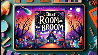 📖 Best Room on the Broom Board Book  Childrens Halloween Stories  Spooky Fun 🧙‍♀️ [upl. by Virendra]