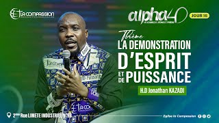 Alpha 40 JOUR 16  LA DÉMONSTRATION D’ESPRIT ET DE PUISSANCE [upl. by Ardnohs]