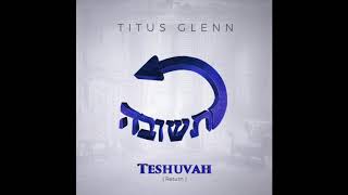 Titus Glenn Teshuvah New Music [upl. by Jahdiel]