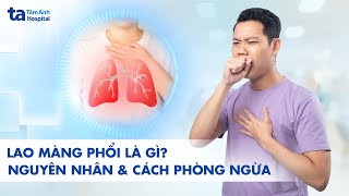 Lao màng phổi là gì Nguyên nhân và cách phòng ngừa  ThSBSNTCK1 Nguyễn Thanh Thùy  BVĐK Tâm Anh [upl. by Alehtse664]