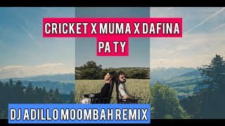 CRICKET x MUMA x DAFINA ZEQIRI  PA TY Remix DJ ADILLO Remix  MOOMBAHTON REMIX 2021 [upl. by Aekin]