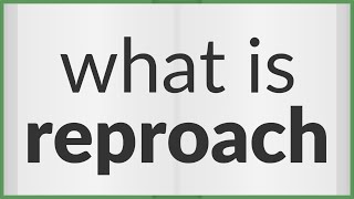 Reproach  meaning of Reproach [upl. by Iow]