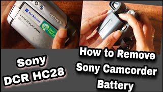 How To Remove Sony Camcorder Battery  How to remove battery from Sony DCR HC28 [upl. by Ayahsal]