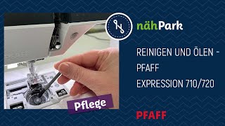 Nähmaschinenpflege  PFAFF Expression 710720 reinigen und ölen [upl. by Ymeraj]