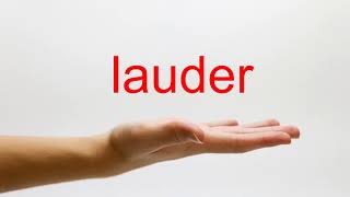 How to Pronounce lauder  American English [upl. by Nosac]