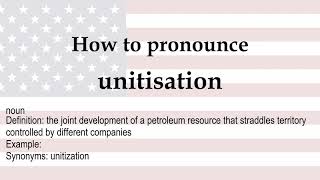 How to pronounce unitisation  meaning [upl. by Aicilegna]