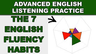 The 7 English Fluency Habits  Speak English Fluently  Advanced English Listening Practice  58 [upl. by Nolie]