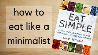 Eat Simple  How to Eat Like a Minimalist [upl. by Johnston775]