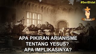 PEMIKIRAN ARIANISME TENTANG YESUS DAN IMPLIKASINYA [upl. by Kirbie751]