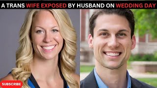 TRANS WIFE SECRET IDENTITY EXPOSED BY HUSBAND ON WEDDING DAY TRUE CRIME DOCUMENTARY [upl. by Nealson]